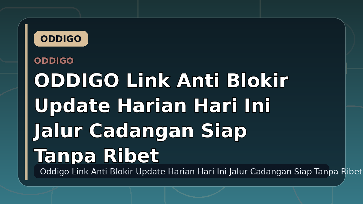 ODDIGO Link Anti Blokir Update Harian Hari Ini Jalur Cadangan Siap Tanpa Ribet