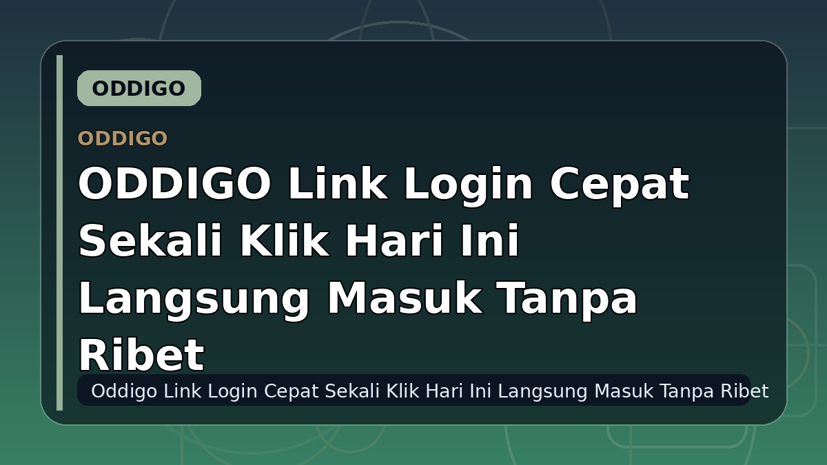 ODDIGO Link Login Cepat Sekali Klik Hari Ini Langsung Masuk Tanpa Ribet